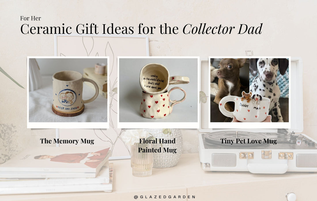 Ceramic Gift Ideas for the Collector Dad