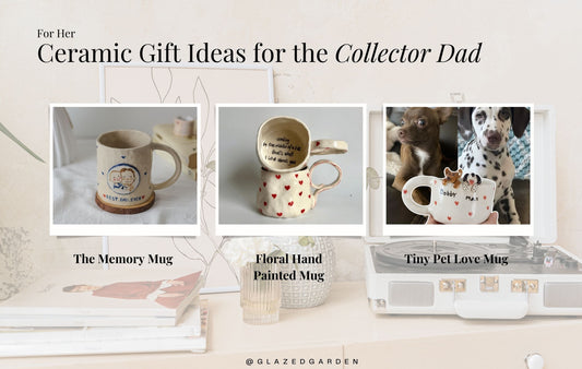 Ceramic Gift Ideas for the Collector Dad